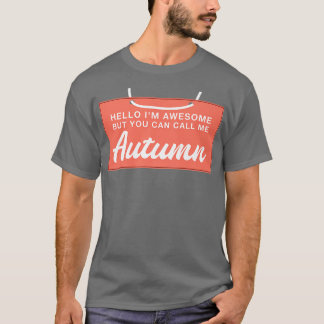 Hello Im Awesome Call Me Autumn Funny Personalized T-shirt