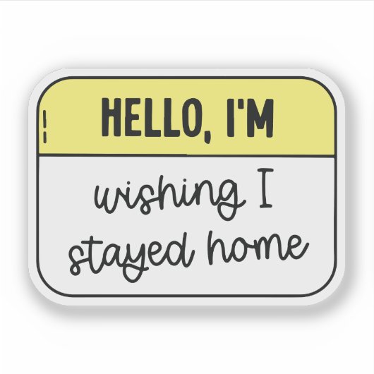 Hello, I'm wishing i stayed home Sticker (Voorkant)