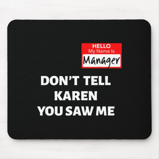 Hello My Name Is Manager_don't Tell Karen Funny Ha Muismat (Voorkant)