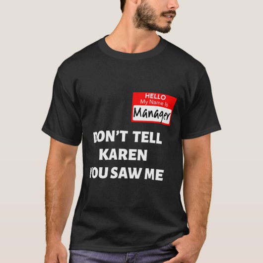 Hello My Name Is Manager_don't Tell Karen Funny Ha T-shirt (Voorkant)
