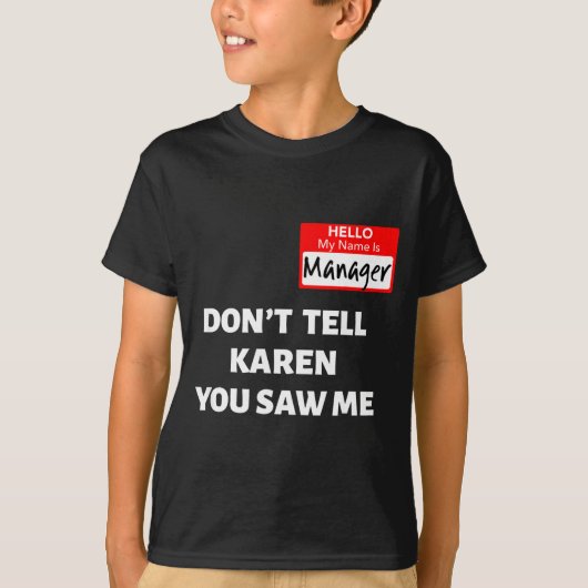 Hello My Name Is Manager_don't Tell Karen Funny Ha T-shirt (Voorkant)