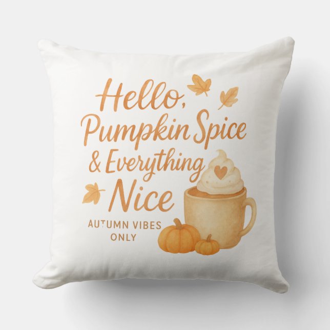 Hello, Pumpkin Spice & Everything Nice Throw Pillo Kussen (Voorkant)