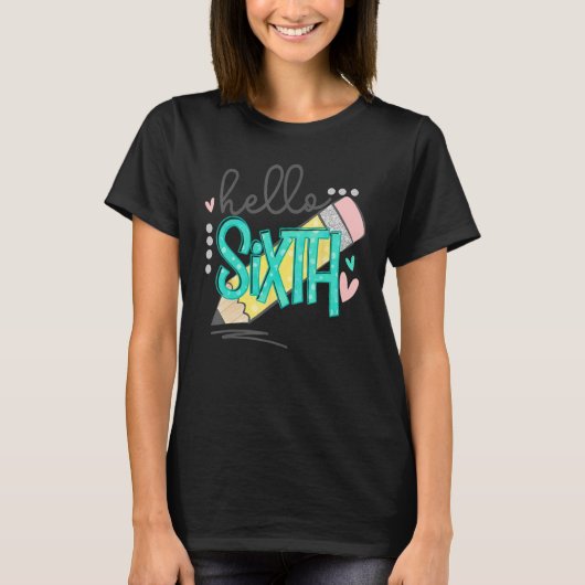 Hello Sixth Grade Happy First Day Of School Back T T-shirt (Voorkant)