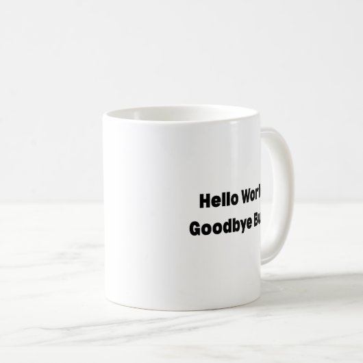 Hello World Goodbye Bugs Mug – Programmer Mug, Fun Koffiemok (Voorkant rechts)