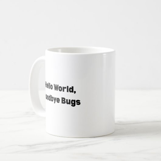 Hello World Goodbye Bugs Mug – Programmer Mug, Fun Koffiemok (Voorkant links)