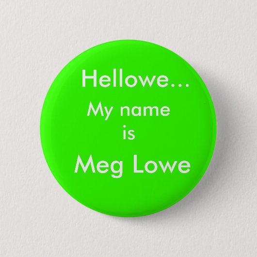 Hellowe, Meg Lowe, mijn naam is Ronde Button 5,7 Cm (Voorkant)