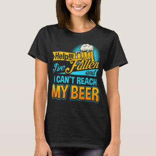 Help dat ik ben gevallen en ik kan mijn bier niet t-shirt