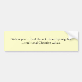Help de armen...Heal de zieken... hou van je buren Bumpersticker