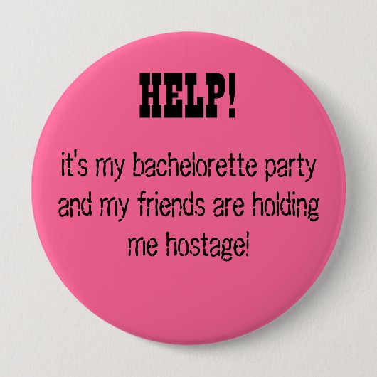 HELP! Het is mijn vrijgezellenfeest.. Ronde Button 4,0 Cm (Voorkant)