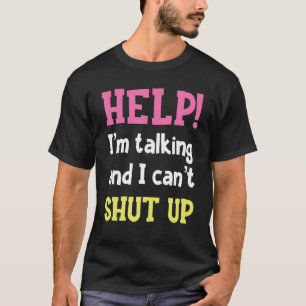 Help! Ik ben aan het praten en ik kan geen grappig T-shirt