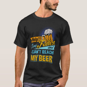 Help ik ben gevallen en ik kan mijn Beer T Shirt n