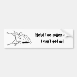 Help! Ik ben gevallen en ik kan niet opstaan. (bum Bumpersticker