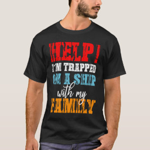 Help, ik zit vast op een schip met gezinscruisevak t-shirt