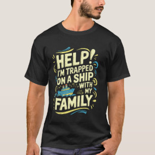 Help! Ik zit vast op een schip met mijn familie, g T-shirt