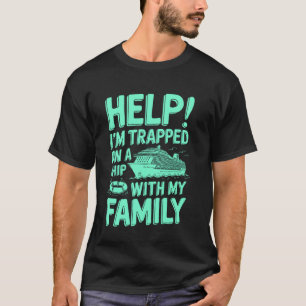Help! Ik zit vast op een schip met mijn familie, g T-shirt