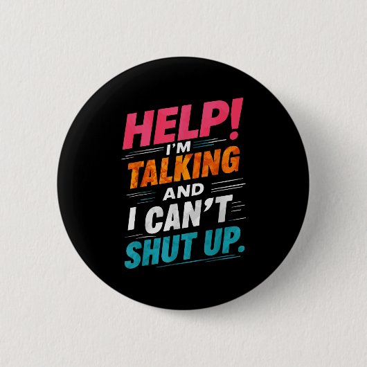 Help I'm Talking And I Can't Shut Up  Ronde Button 5,7 Cm (Voorkant)