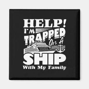 Help I'm Trapped On A Ship With My Family Cruising Magneet