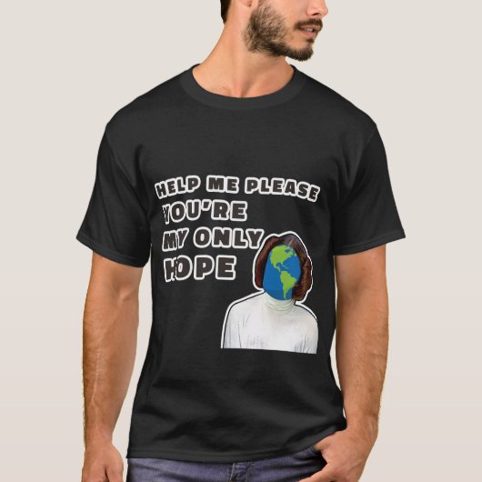 Help me alsjeblieft dat je mijn enige hoop bent. t-shirt (Voorkant)