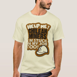 Help me Chileense mijnwerkers! T-shirt