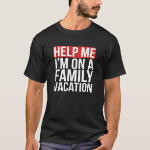 Help me dat ik op een familievakantie sta t-shirt
