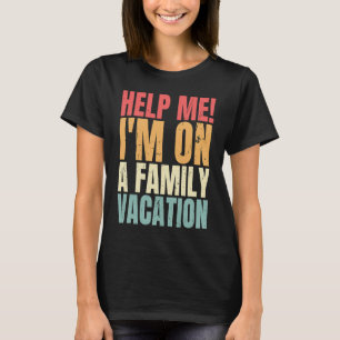 Help me dat ik op een familievakantie zit. t-shirt