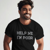 Help me ik ben arm" Grappig Sarcastisch en relatab T-shirt