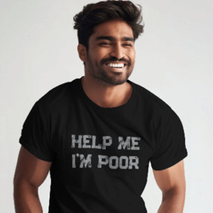 Help me ik ben arm" Grappig Sarcastisch en relatab T-shirt