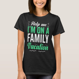 Help Me Ik Ben Op Een Gezinsvakantie Cool T-shirt