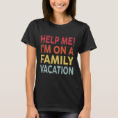 Help me Ik ben op familievakantie Sarcastische zom T-shirt (Voorkant)