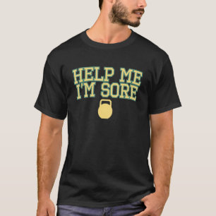 Help me, ik ben Sore Kettle Bell Class Thrust Swin T-shirt
