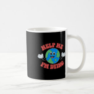 Help me, ik sterf, red de planeet, red de aarde koffiemok