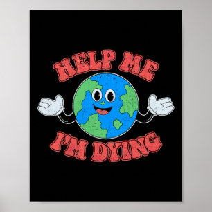 Help me, ik sterf, red de planeet, red de aarde poster