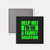 Help Me I'm On A Family Vacation 4  Magneet (Voorkant / Achterkant)