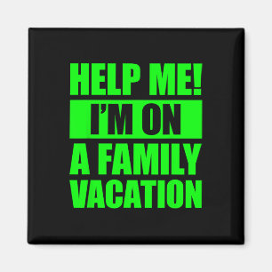 Help Me I'm On A Family Vacation 4  Magneet