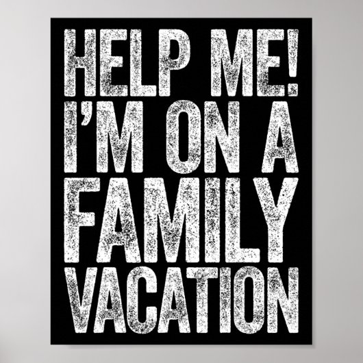 Help Me I'm On A Family Vacation Vakantie T-shirt  Poster