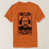 Help me ObiJuan je bent mijn enige hoop pendejo T-shirt (Design voorkant)