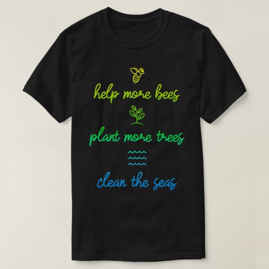 Help meer bijen Plant meer bomen de Zeeen reinigen T-shirt (Design voorkant)