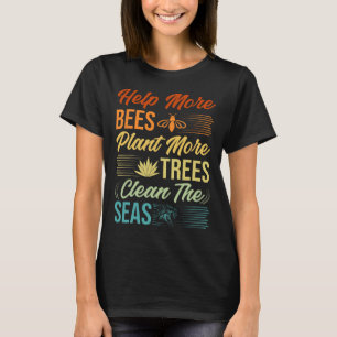 Help meer bijen Plant meer bomen de Zeeen reinigen T-shirt