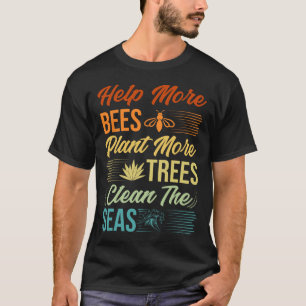 Help meer bijen Plant meer bomen de Zeeen reinigen T-shirt