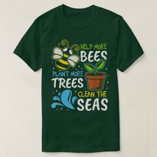 Help meer bijen Plant Meer bomen schone Zeeen aard T-shirt (Design voorkant)