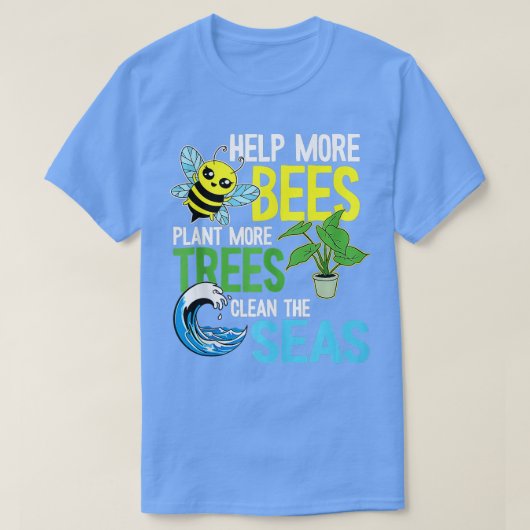 Help meer bijen Plant Meer bomen schone Zeeen aard T-shirt (Design voorkant)