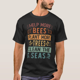 Help Meer Bijen Plant Meer Bomen Schoon De Zeeën - T-shirt