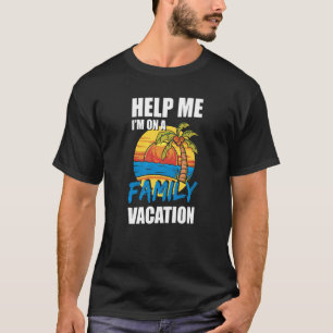 Help mij bij een familievakantie van 2022 t-shirt