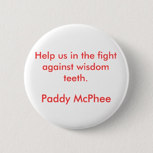 Help ons in de strijd tegen wijsheid tanden... ronde button 5,7 cm (Voorkant)