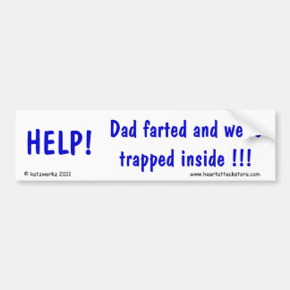 Help! Pap Farted en we zitten vast in de buurt. Bumpersticker
