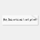 Help, papa is gekropen en ik kan er niet uit. bumpersticker (Voorkant)