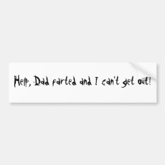 Help, papa is gekropen en ik kan er niet uit. bumpersticker