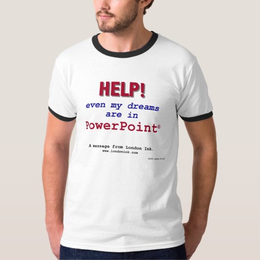 Help! Zelfs mijn dromen zijn in PowerPoint! T-shirt (Voorkant)