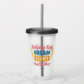 Helpen van Kinder Dream Bigger Teacher Acryl Drinkbeker (Voorkant)