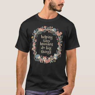 Helping Kleine Mensen Grote Dingen Doen Teacher Fo T-shirt